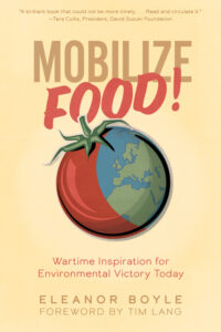 Front cover of Eleanor Boyle's 2022 book Mobilize Food! Wartime Inspiration for Environmental Victory Today